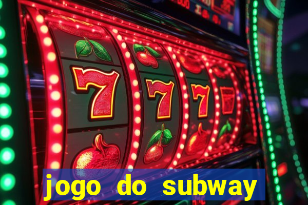 jogo do subway surf de ganhar dinheiro